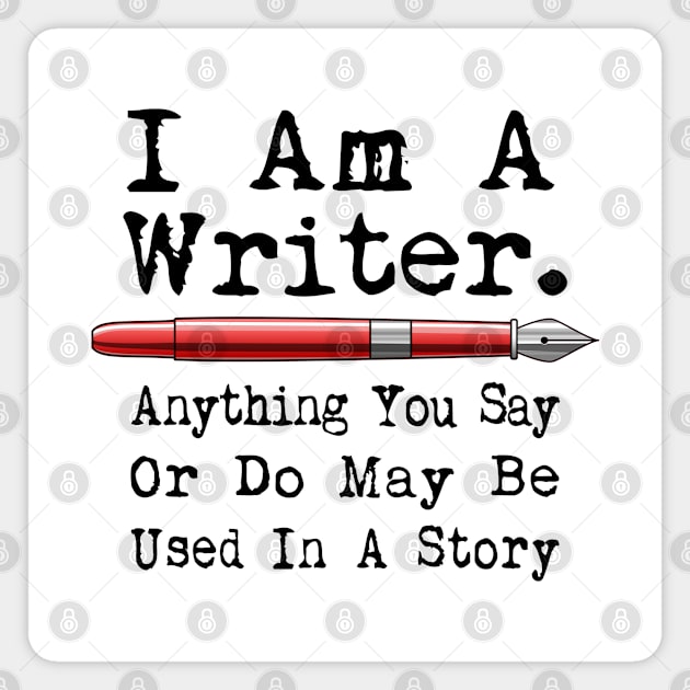 I Am A Writer Funny Author Writing Magnet by macdonaldcreativestudios